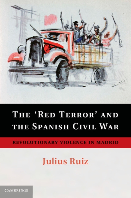 The 'Red Terror' and the Spanish Civil War : Revolutionary Violence in Madrid, PDF eBook