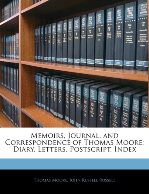 Memoirs, Journal, and Correspondence of Thomas Moore : Diary. Letters. Postscript. Index, Paperback / softback Book