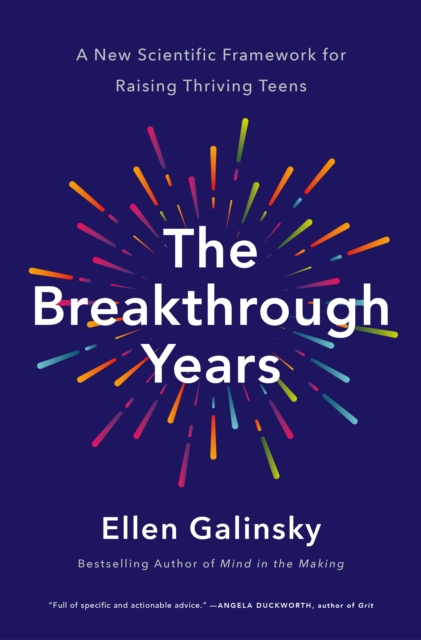 The Breakthrough Years : A New Scientific Framework for Raising Thriving Teens, Hardback Book