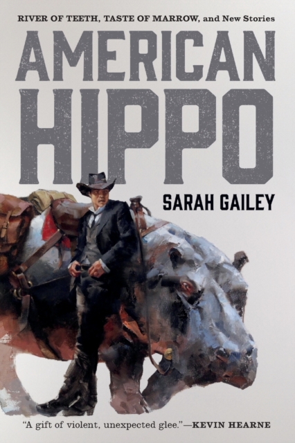 American Hippo : River of Teeth, Taste of Marrow, and New Stories, Paperback / softback Book