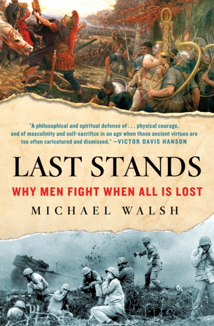 Last Stands : Why Men Fight When All Is Lost, Hardback Book