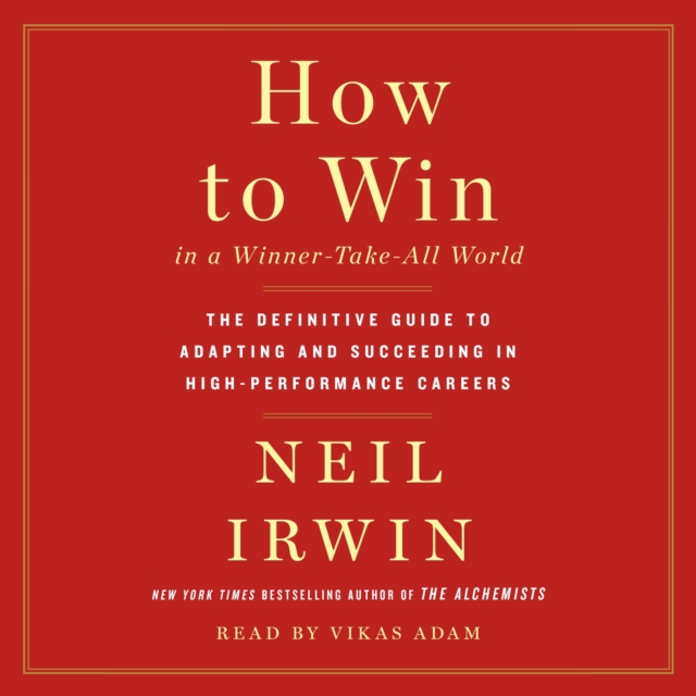 How to Win in a Winner-Take-All World : The Definitive Guide to Adapting and Succeeding in High-Performance Careers, eAudiobook MP3 eaudioBook