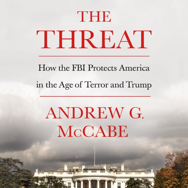 The Threat : How the FBI Protects America in the Age of Terror and Trump, eAudiobook MP3 eaudioBook