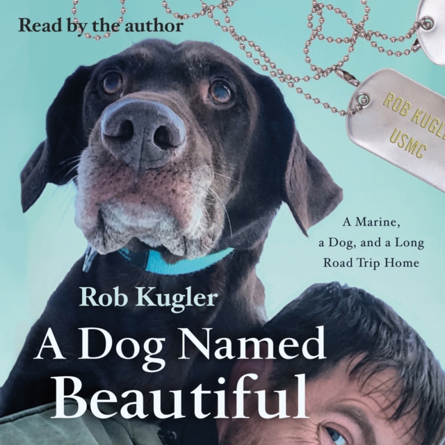 A Dog Named Beautiful : A Marine, a Dog, and a Long Road Trip Home, eAudiobook MP3 eaudioBook