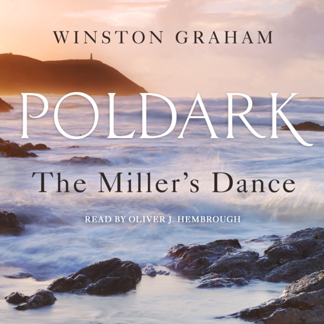The Miller's Dance : A Novel of Cornwall, 1812-1813, eAudiobook MP3 eaudioBook