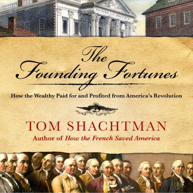 The Founding Fortunes : How the Wealthy Paid for and Profited from America's Revolution, eAudiobook MP3 eaudioBook