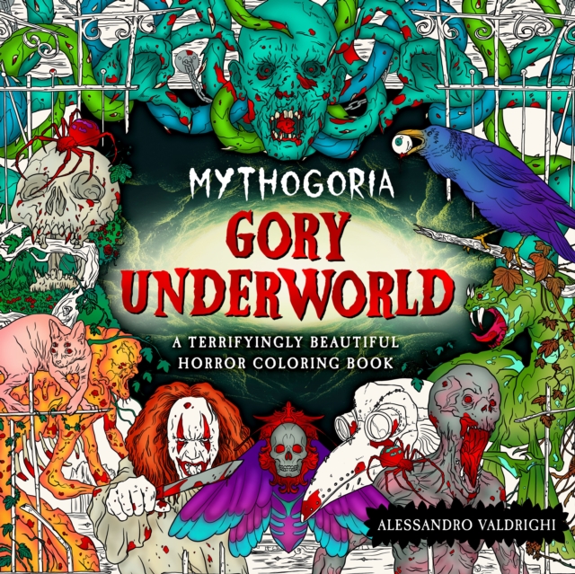Mythogoria: Gory Underworld : A Terrifyingly Beautiful Horror Coloring Book, Paperback / softback Book