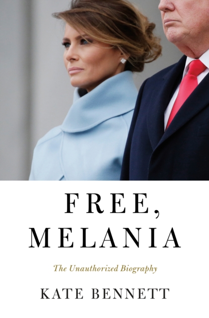 Free, Melania : The Unauthorized Biography, Hardback Book