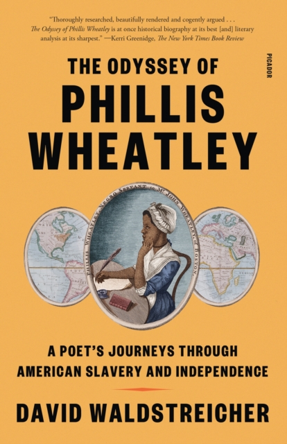 The Odyssey of Phillis Wheatley : A Poet's Journeys Through American Slavery and Independence, Paperback / softback Book