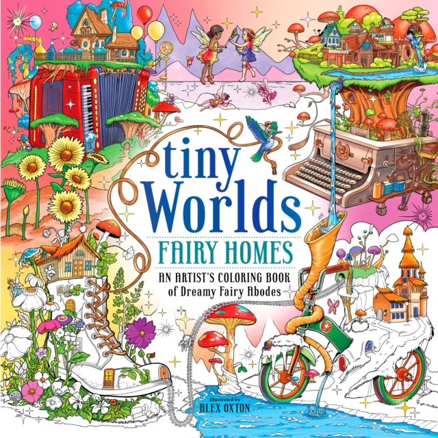 Tiny Worlds: Fairy Homes : An Artist's Coloring Book of Dreamy Fairy Abodes, Paperback / softback Book