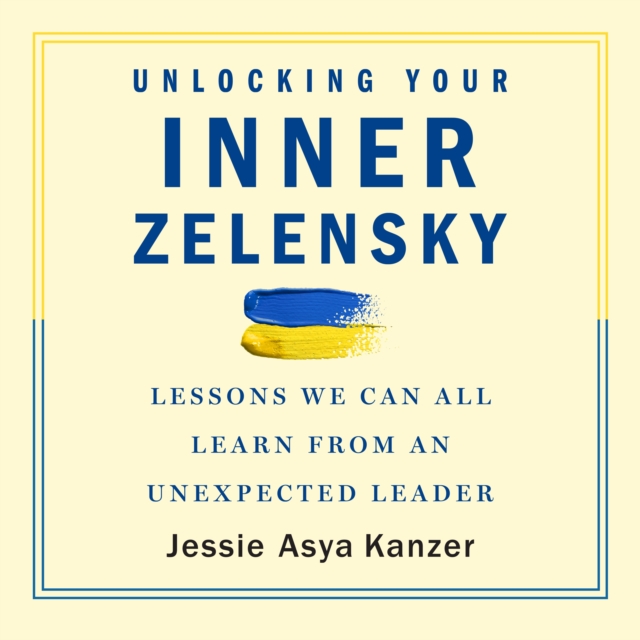 Unlocking Your Inner Zelensky : Lessons We Can All Learn from an Unexpected Leader, eAudiobook MP3 eaudioBook