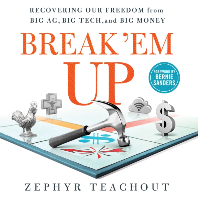 Break 'Em Up : Recovering Our Freedom from Big Ag, Big Tech, and Big Money, eAudiobook MP3 eaudioBook