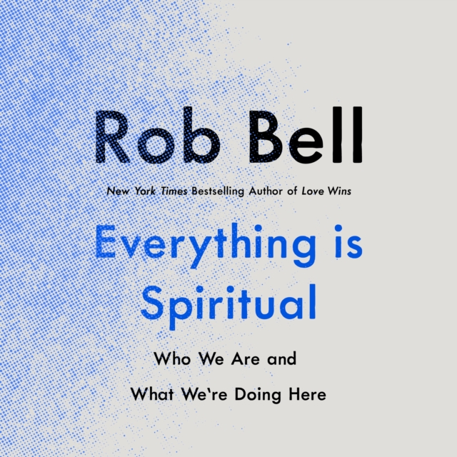 Everything is Spiritual : Finding Your Way in a Turbulent World, eAudiobook MP3 eaudioBook