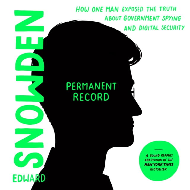 Permanent Record (Young Readers Edition) : How One Man Exposed the Truth about Government Spying and Digital Security, eAudiobook MP3 eaudioBook