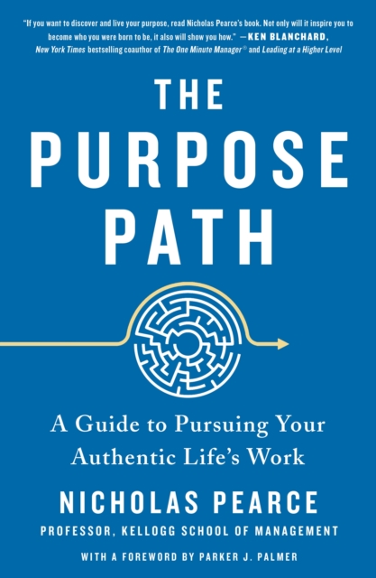 The Purpose Path : A Guide to Pursuing Your Authentic Life's Work, Paperback / softback Book