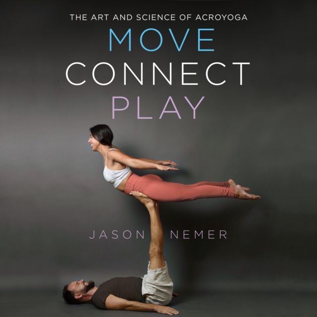 Move, Connect, Play : The Art and Science of AcroYoga, eAudiobook MP3 eaudioBook