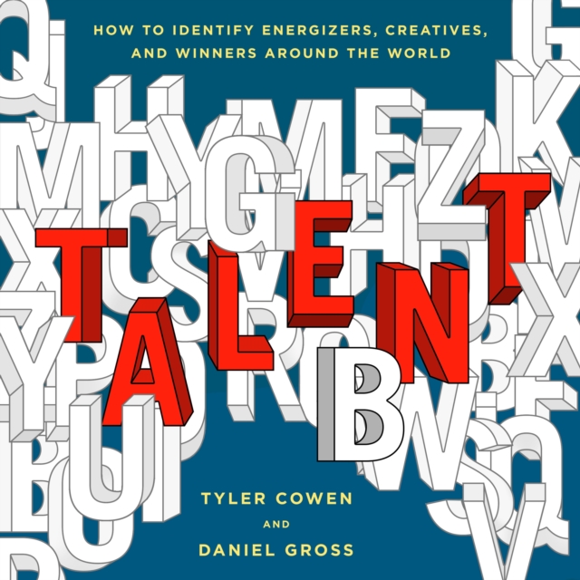 Talent : How to Identify Energizers, Creatives, and Winners Around the World, eAudiobook MP3 eaudioBook