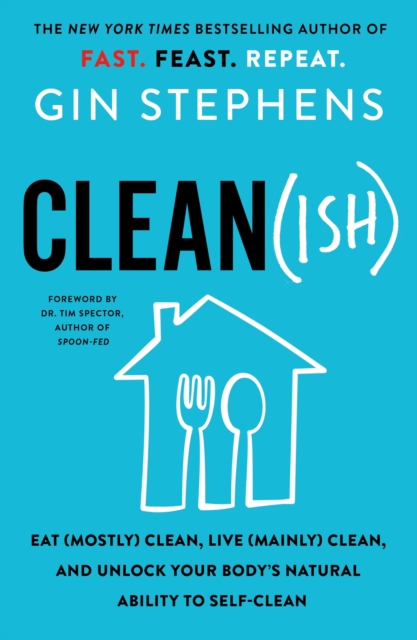 Clean(ish) : Eat (Mostly) Clean, Live (Mainly) Clean, and Unlock Your Body's Natural Ability to Self-Clean, Paperback / softback Book