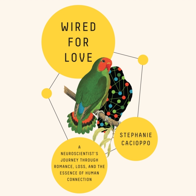 Wired for Love : A Neuroscientist's Journey Through Romance, Loss, and the Essence of Human Connection, eAudiobook MP3 eaudioBook