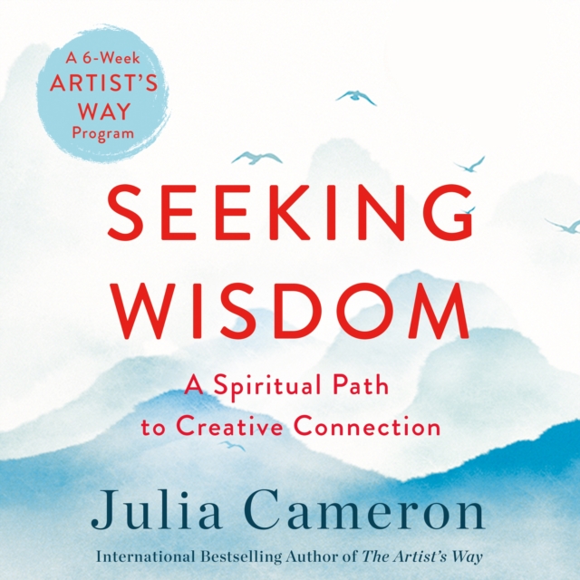 Seeking Wisdom : A Spiritual Path to Creative Connection (A Six-Week Artist's Way Program), eAudiobook MP3 eaudioBook