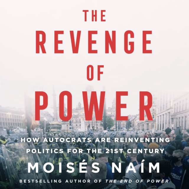 The Revenge of Power : How Autocrats Are Reinventing Politics for the 21st Century, eAudiobook MP3 eaudioBook