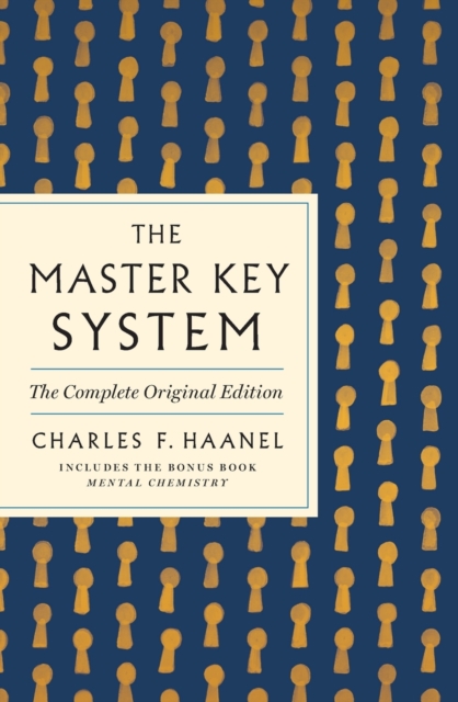 The Master Key System: The Complete Original Edition : Also Includes the Bonus Book Mental Chemistry (GPS Guides to Life), Paperback / softback Book