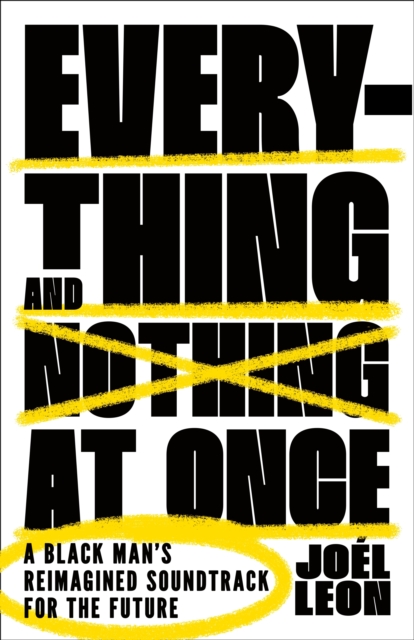 Everything and Nothing at Once : A Black Man's Reimagined Soundtrack for the Future, Hardback Book
