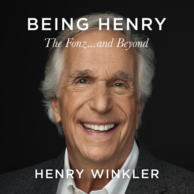 Being Henry : The Fonz . . . and Beyond, eAudiobook MP3 eaudioBook
