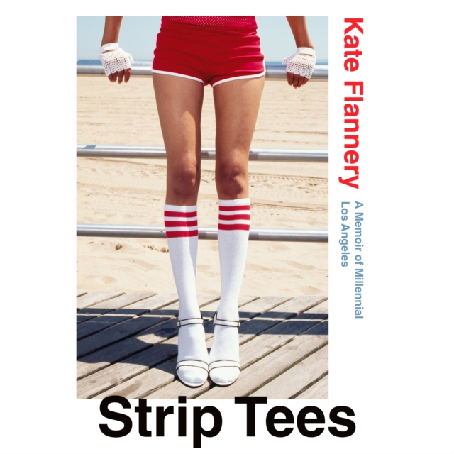 Strip Tees : A Memoir of Millennial Los Angeles, eAudiobook MP3 eaudioBook
