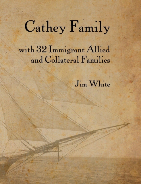 Cathey Family: With 32 Immigrant Allied and Collateral Families, EPUB eBook