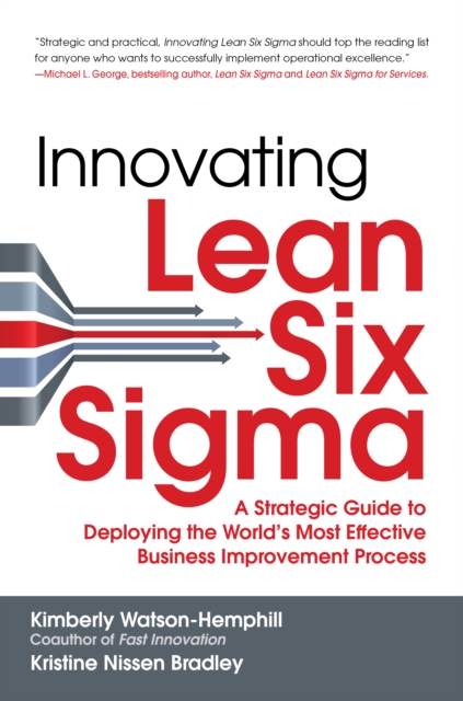 Innovating Lean Six Sigma: A Strategic Guide to Deploying the World's Most Effective Business Improvement Process, EPUB eBook