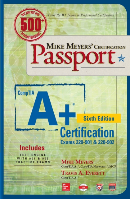 Mike Meyers' CompTIA A+ Certification Passport, Sixth Edition (Exams 220-901 & 220-902), EPUB eBook