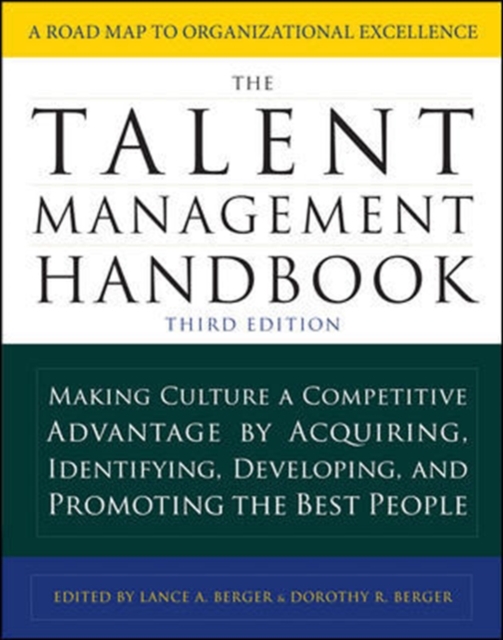 The Talent Management Handbook, Third Edition: Making Culture a Competitive Advantage by Acquiring, Identifying, Developing, and Promoting the Best People, Hardback Book