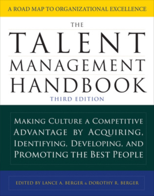 The Talent Management Handbook, Third Edition: Making Culture a Competitive Advantage by Acquiring, Identifying, Developing, and Promoting the Best People, Hardback Book