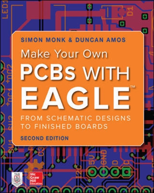 Make Your Own PCBs with EAGLE: From Schematic Designs to Finished Boards, Paperback / softback Book