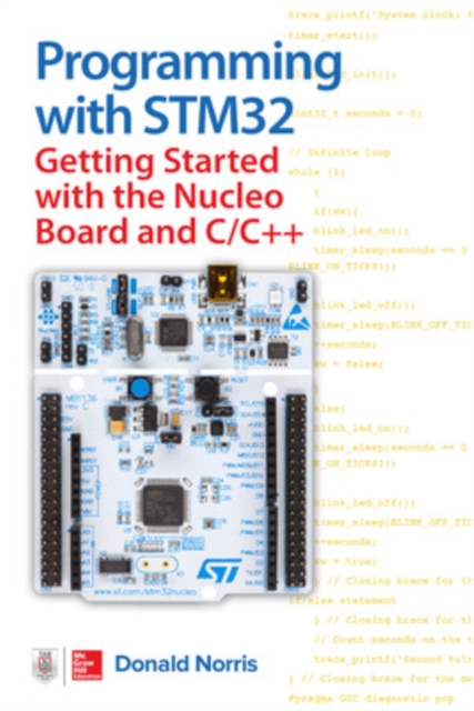 Programming with STM32: Getting Started with the Nucleo Board and C/C++, Paperback / softback Book