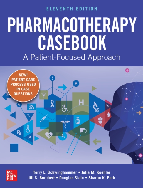 Pharmacotherapy Casebook: A Patient-Focused Approach, Eleventh Edition, EPUB eBook