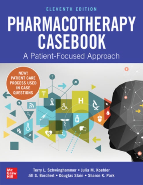 Pharmacotherapy Casebook: A Patient-Focused Approach, Eleventh Edition, EPUB eBook