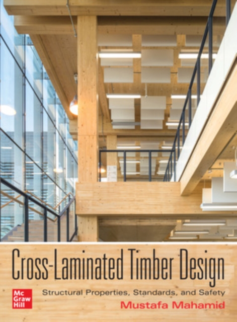 Cross-Laminated Timber Design: Structural Properties, Standards, and Safety, Hardback Book