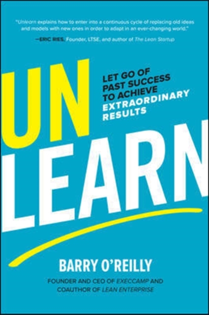 Unlearn: Let Go of Past Success to Achieve Extraordinary Results, Hardback Book