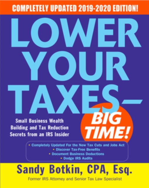 Lower Your Taxes - BIG TIME! 2019-2020:  Small Business Wealth Building and Tax Reduction Secrets from an IRS Insider, EPUB eBook