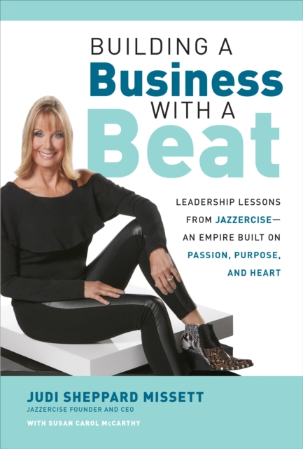 Building a Business with a Beat: Leadership Lessons from Jazzercise-An Empire Built on Passion, Purpose, and Heart, EPUB eBook