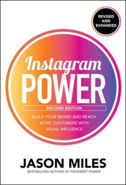 Instagram Power, Second Edition: Build Your Brand and Reach More Customers with Visual Influence, Paperback / softback Book