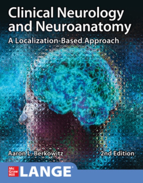 Clinical Neurology and Neuroanatomy: A Localization-Based Approach, Second Edition, Paperback / softback Book