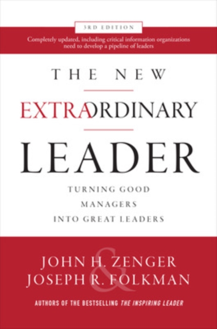 The New Extraordinary Leader, 3rd Edition: Turning Good Managers into Great Leaders, Hardback Book