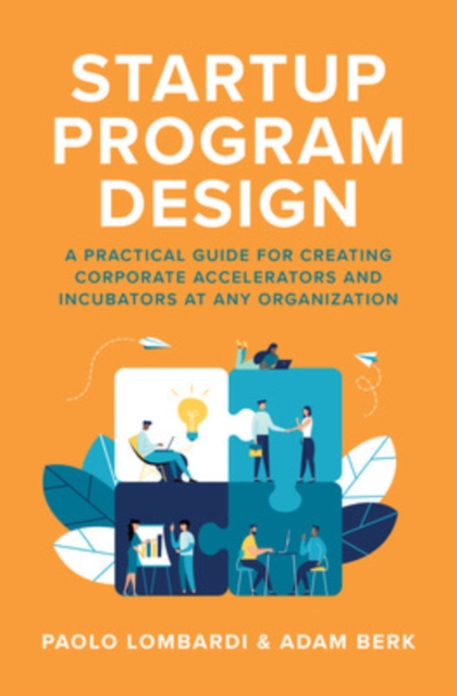 Startup Program Design: A Practical Guide for Creating Accelerators and Incubators at Any Organization, EPUB eBook