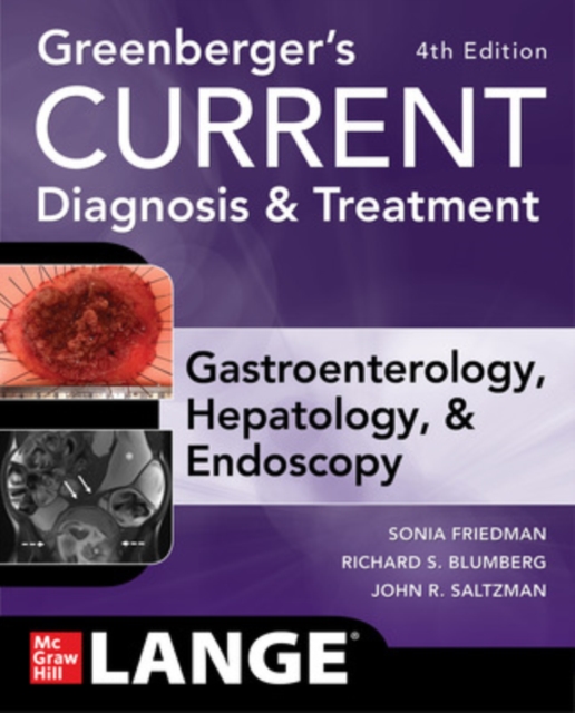 Greenberger's CURRENT Diagnosis & Treatment Gastroenterology, Hepatology, & Endoscopy, Fourth Edition, Paperback / softback Book