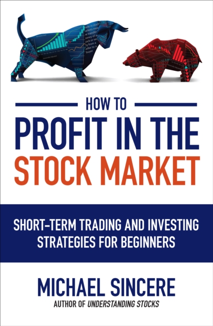 How to Profit in the Stock Market: Short-Term Trading and Investing Strategies for Beginners, EPUB eBook