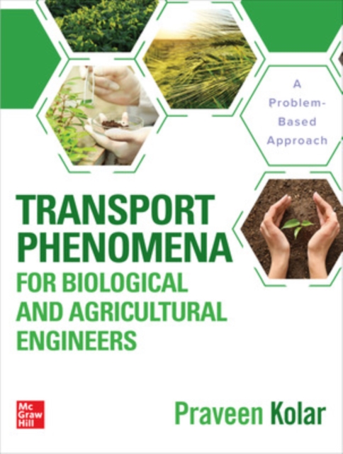 Transport Phenomena for Biological and Agricultural Engineers: A Problem-Based Approach, Hardback Book
