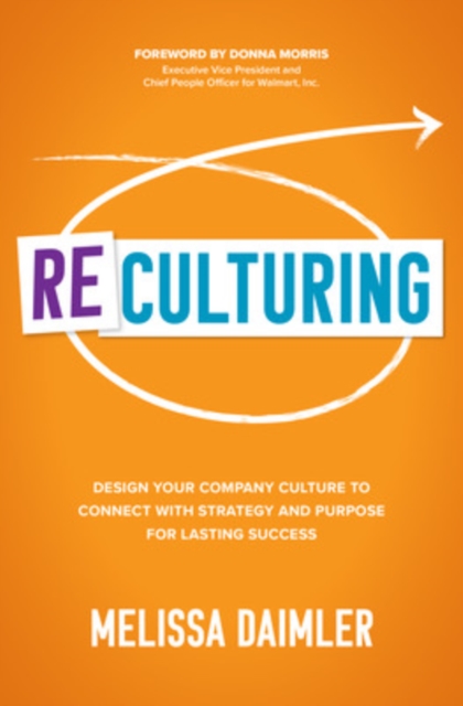 ReCulturing: Design Your Company Culture to Connect with Strategy and Purpose for Lasting Success, EPUB eBook